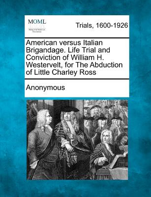 Libro American Versus Italian Brigandage. Life Trial And ...