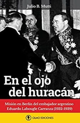 En El Ojo Del Huracán; Misión En Berlín De Labougle 1932/39 