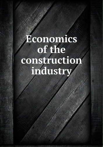 Economics Of The Construction Industry, De U S Departament Of Labor. Editorial Book On Demand Ltd.