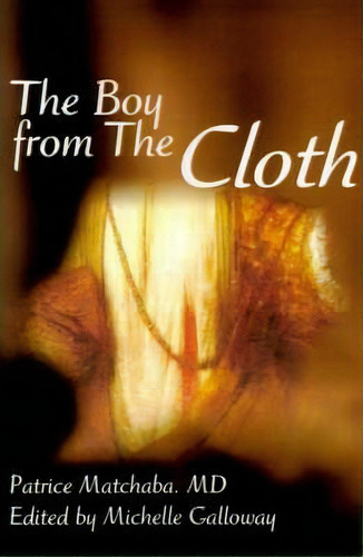 The Boy From The Cloth, De Patrice Matchaba. Editorial Writers Club Press, Tapa Blanda En Inglés