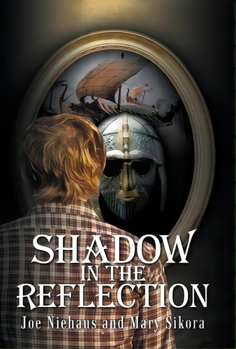 Shadow In The Reflection, De Mary Sikora. Editorial Iuniverse, Tapa Dura En Inglés
