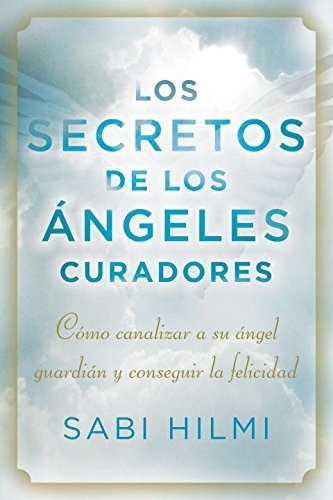Libro : Los Secretos De Los Angeles Curadores: Como Canal...