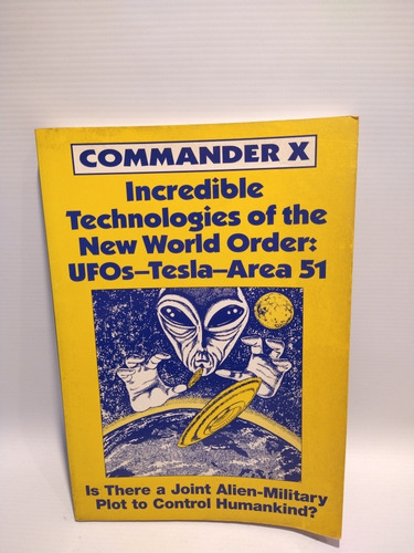 Incredible Technologies Of The New World Order Commander X