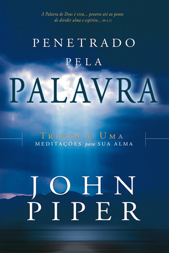 Penetrado pela Palavra, de Piper, John. Editora Missão Evangélica Literária, capa mole em português, 2018