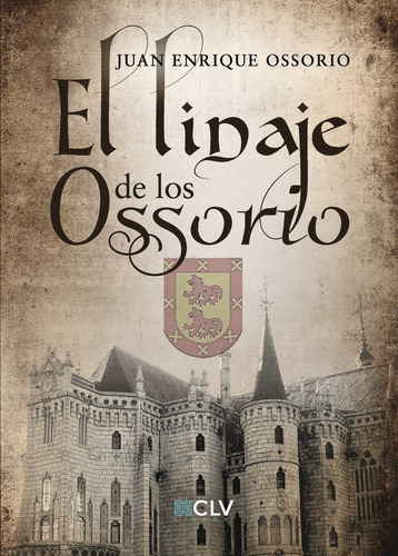 El linaje de los Ossorio, de Ossorio , Juan Enrique.., vol. 1. Editorial Cultiva Libros S.L., tapa pasta blanda, edición 1 en español, 2016