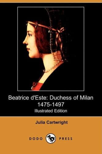 Beatrice Deste Duchess Of Milan 14751497 (illustrated Editio