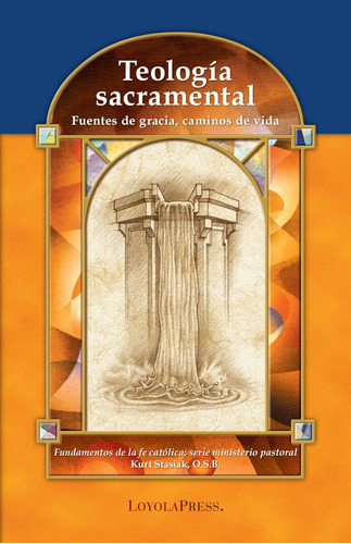 Libro: Teología Sacramental: Fuentes De Gracia, Caminos De V