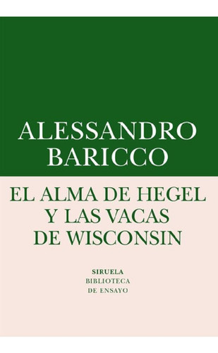 Libro - A Baricco El Alma De Hegel Y Las Vacas De Wisconsin