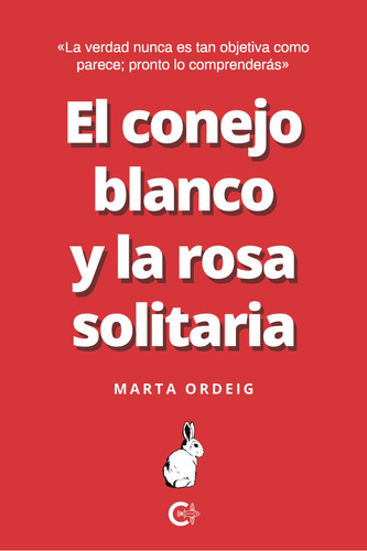 El conejo blanco y la rosa solitaria, de Ordeig , Marta.. Editorial CALIGRAMA, tapa blanda, edición 1.0 en español, 2020