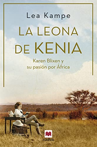 La Leona De Kenia: Karen Blixen Y Su Pasion Por Africa Mujer