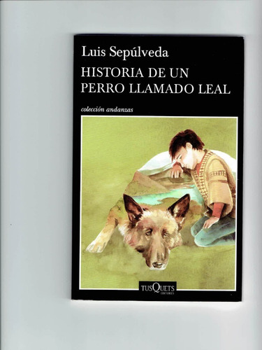 Historia De Un Perro Llamado Leal - Sepulveda - Tusquets