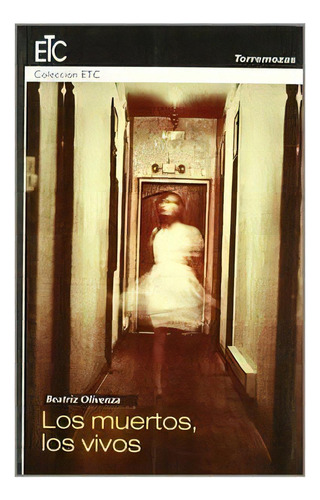 Los Muertos, Los Vivos, De Olivenza, Beatriz. Editorial Ediciones Torremozas, Tapa Blanda En Español