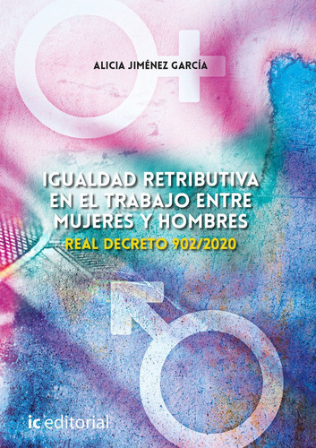 Igualdad Retributiva En El Trabajo Entre Mujeres Y Hombres. Real Decreto 902/2020, De Jimenez Garcia, Alicia. Ic Editorial, Tapa Blanda En Español