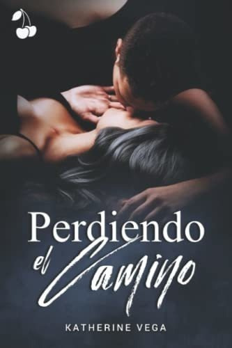 Perdiendo El Camino - Vega, Katherine, de Vega, Kather. Editorial Cherry Publishing en español