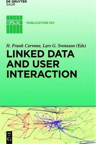 Linked Data And User Interaction, De H. Frank Cervone. Editorial De Gruyter, Tapa Dura En Inglés