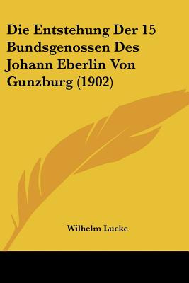 Libro Die Entstehung Der 15 Bundsgenossen Des Johann Eber...