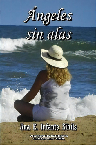 Angeles Sin Alas, De Ana E. Infante Sibils. Editorial Lulu Com, Tapa Blanda En Español