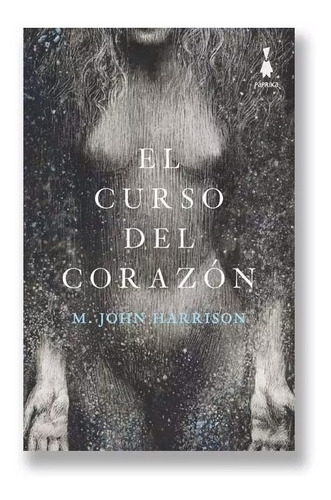 M John Harrison - El Curso Del Corazon