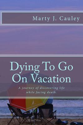 Libro Dying To Go On Vacation: My First Twenty-eight Days...