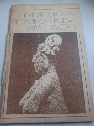 Breve Antología De Crónica Y Poesía Para Clásicos Mexicas