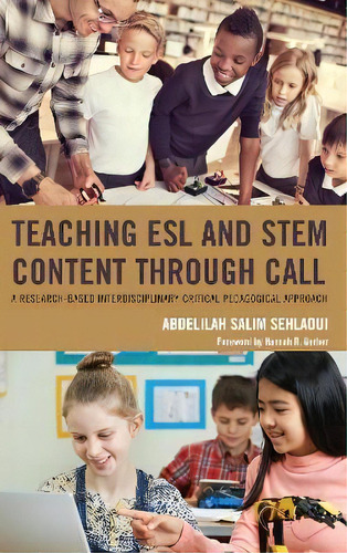 Teaching Esl And Stem Content Through Call : A Research-bas, De Abdelilah Salim Sehlaoui. Editorial Lexington Books En Inglés