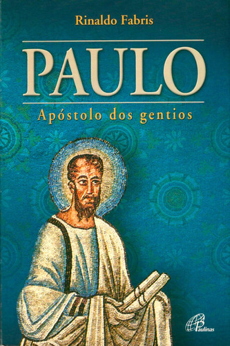 Paulo: Apóstolo dos Gentios, de Fabris, Rinaldo. Editora Pia Sociedade Filhas de São Paulo, capa mole em português, 2001