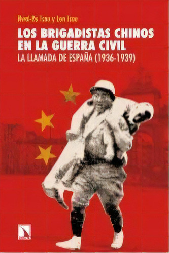 Los Brigadistas Chinos En La Guerra Civil, De Ru Tsou, Hwei. Editorial Los Libros De La Catarata, Tapa Blanda En Español