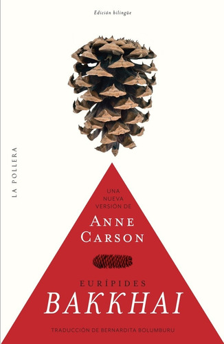 Bakkhai De Eurípides, de Anne Carson. Editorial La Pollera Ediciones, edición 1 en español, 2021