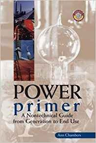 Power Primer A Nontechnical Guide From Generation To End Use