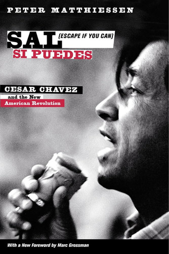 Sal Si Puedes (escape If You Can): Cesar Chavez And The New American Revolution, De Matthiessen, Peter. Editorial University Of California Press, Tapa Blanda En Inglés