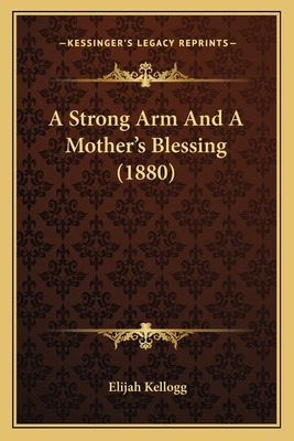 Libro A Strong Arm And A Mother's Blessing (1880) - Kello...