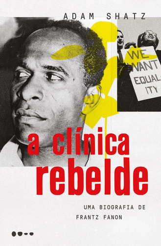 A Clínica Rebelde: Uma Biografia De Frantz Fanon, De Adam Shatz. Editorial Todavia, Capa Mole Em Português