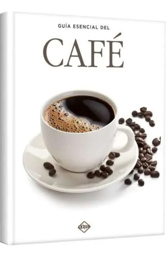 Guía Esencial Del Café ( Libro Ilustrado,tapa Dura Y Nuevo)