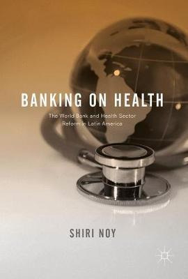 Libro Banking On Health : The World Bank And Health Secto...