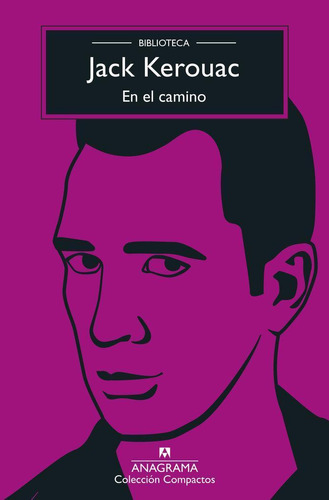 Libro: En El Camino. Jack Kerouac. Editorial Anagrama