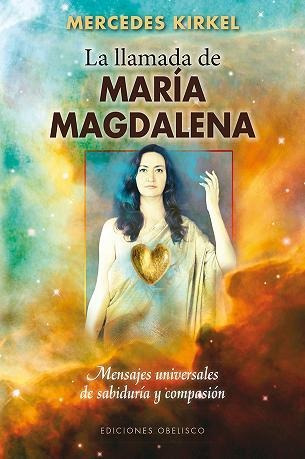 La Llamada De María Magdalena. Mensajes Universales De ...