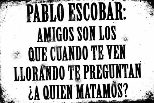 Cartel Chapa Frase Pablo Escobar Vintage Barbacoa