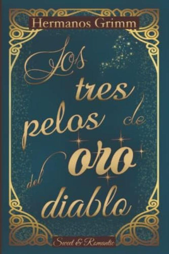 Los Tres Pelos De Oro Del Diablo Cuento Original: Clásico Ilustrado (spanish Edition), De Hermanos Grimm. Editorial Oem, Tapa Blanda En Español