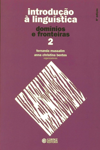 Introdução à Linguística - Volume 2: domínios e fronteiras, de Bentes, Anna Christina. Cortez Editora e Livraria LTDA, capa mole em português, 2017