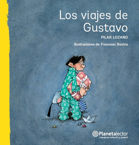 Los viajes de Gustavo, de Lozano Carbayo, Pilar. Serie Planeta Amarillo Editorial Planetalector México, tapa blanda en español, 2017