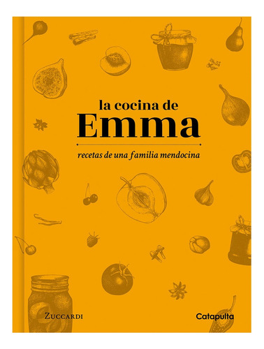 La Cocina De Emma: Recetas De Una Familia Mendocina