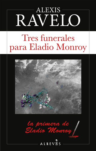 Tres Funerales Para Eladio Monroy, De Alexis Ravelo