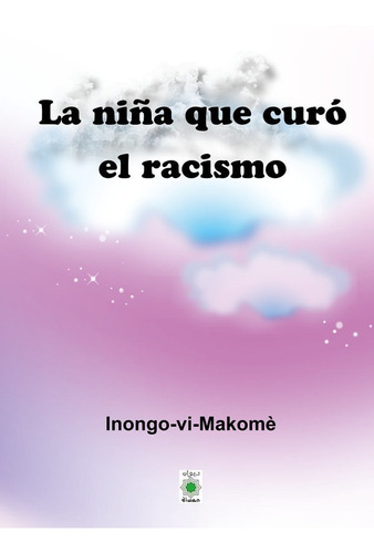 Libro La Niã¿a Que Curo El Racismo - Makomã¿, Inongo-vi