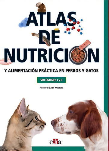 Atlas Nutrición Y Alimentación Práctica Perros Y Gatos Edra