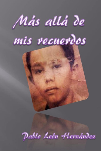 Libro:  Mas Alla De Mis Recuerdos (spanish Edition)