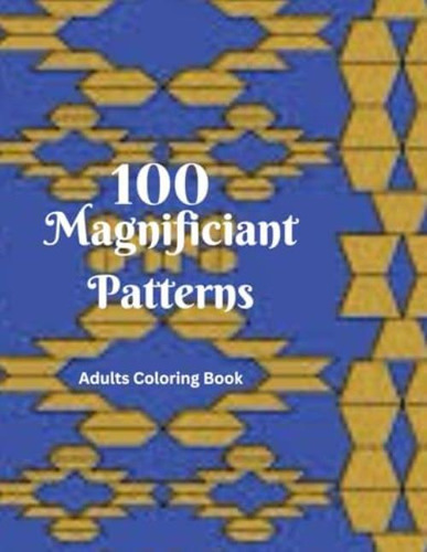 Libro: 100 Magnificent Patterns Adults Coloring Book: Embrac