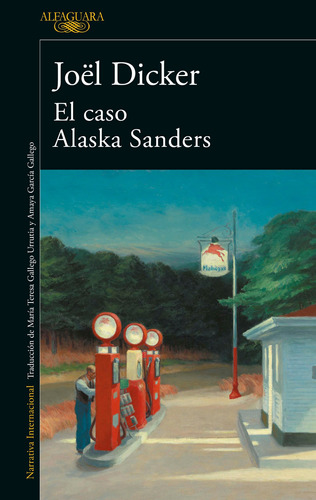 El caso Alaska Sanders ( Marcus Goldman 3 ), de Dicker, Joël. Serie Literatura Internacional, vol. 1.0. Editorial Alfaguara, tapa blanda, edición 1.0 en español, 2022