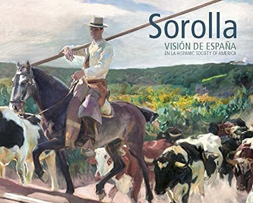 Libro Sorolla Visión De España En La Hispanic Society Of Ame