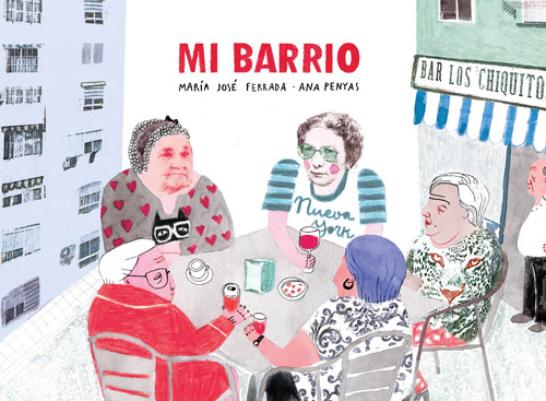 Mi Barrio, de Ferrada, María José. Editorial Alboroto Ediciones, tapa dura en español, 2018