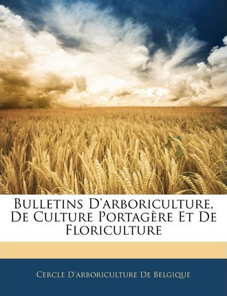 Libro Bulletins D'arboriculture, De Culture Portagere Et ...